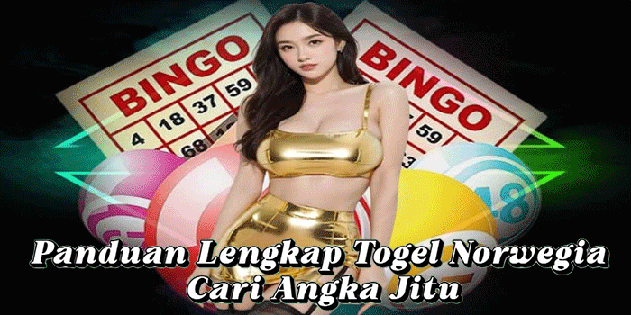 Panduan Lengkap Togel Norwegia Cari Angka Jitu